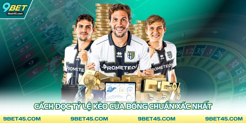 Cách đọc tỷ lệ kèo của bóng chuẩn xác nhất