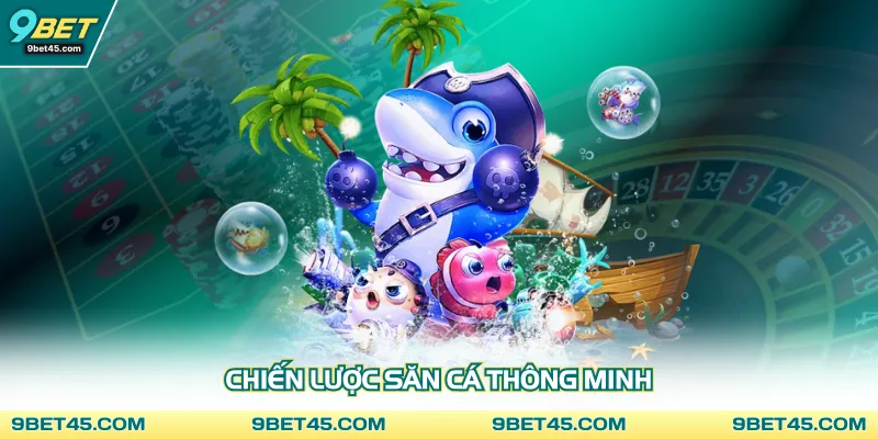 Chiến lược săn cá thông minh