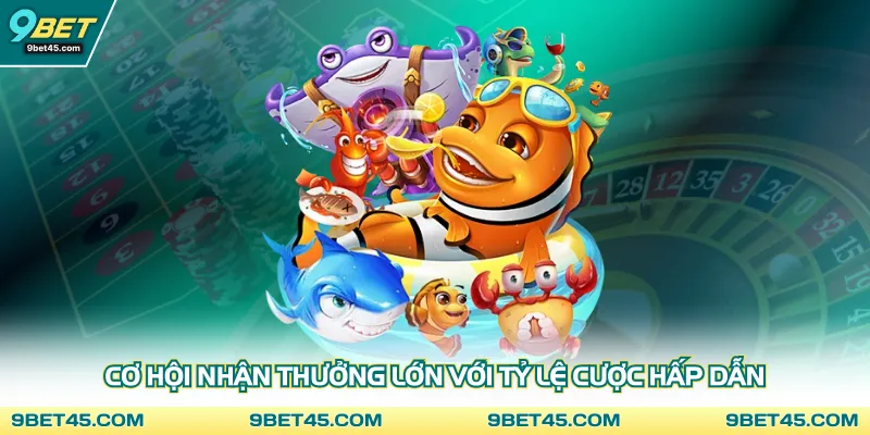 Cơ hội nhận thưởng lớn với tỷ lệ cược hấp dẫn