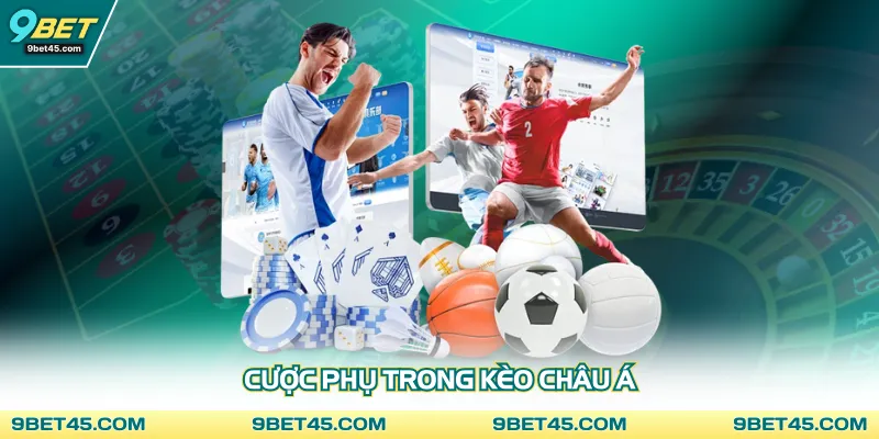 Cược phụ trong kèo châu Á