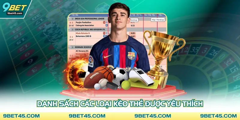 Danh sách các loại kèo thẻ được yêu thích
