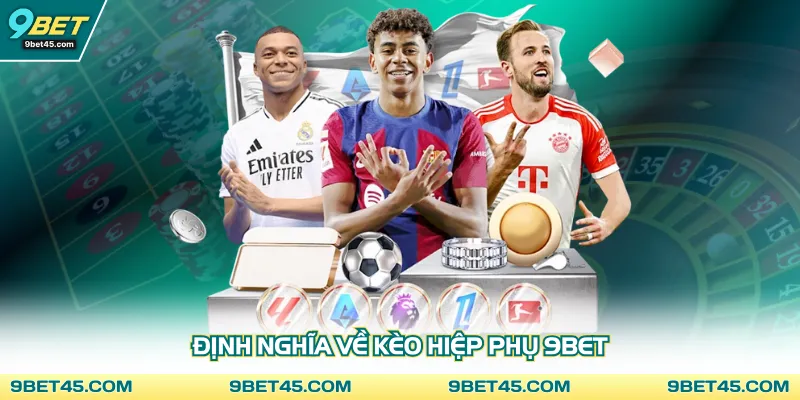 Định nghĩa về kèo hiệp phụ 9bet