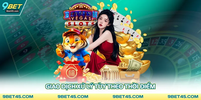 Giao dịch xử lý tùy theo thời điểm