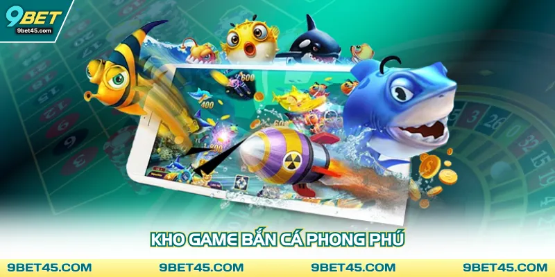 Kho game bắn cá phong phú