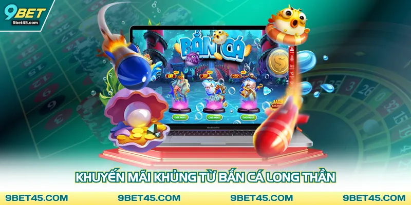 Khuyến mãi khủng từ bắn cá long thần