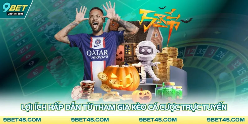 Lợi ích hấp dẫn từ tham gia kèo cá cược trực tuyến