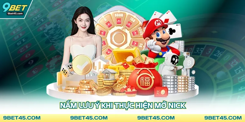 Nắm lưu ý khi thực hiện mở nick