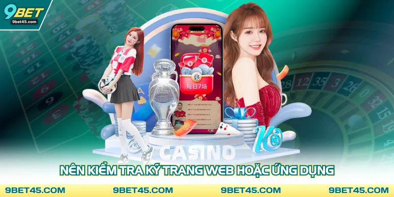 Nên kiểm tra kỹ trang web hoặc ứng dụng