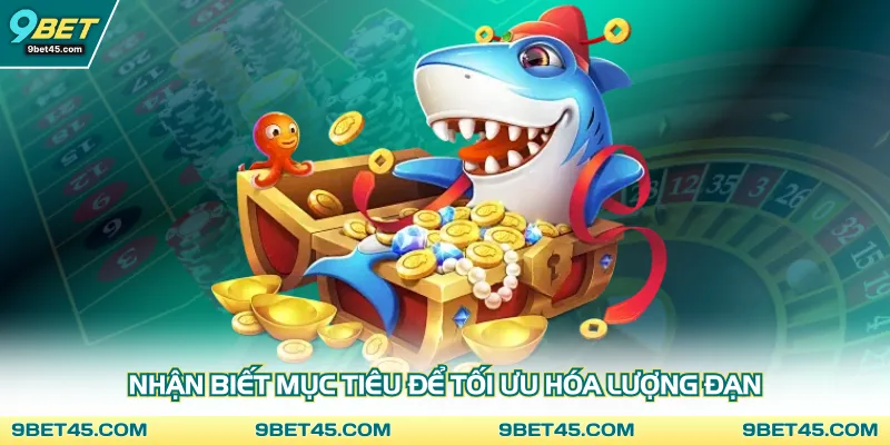 Nhận biết mục tiêu để tối ưu hóa lượng đạn