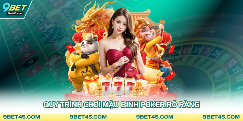 Quy trình chơi mậu binh poker rõ ràng