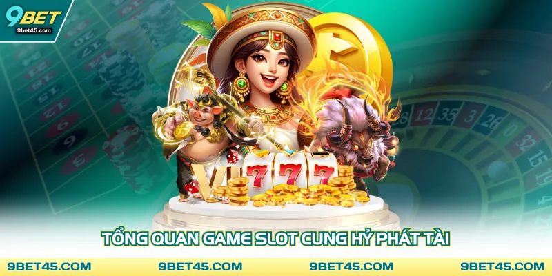 Tổng quan game slot Cung Hỷ Phát Tài