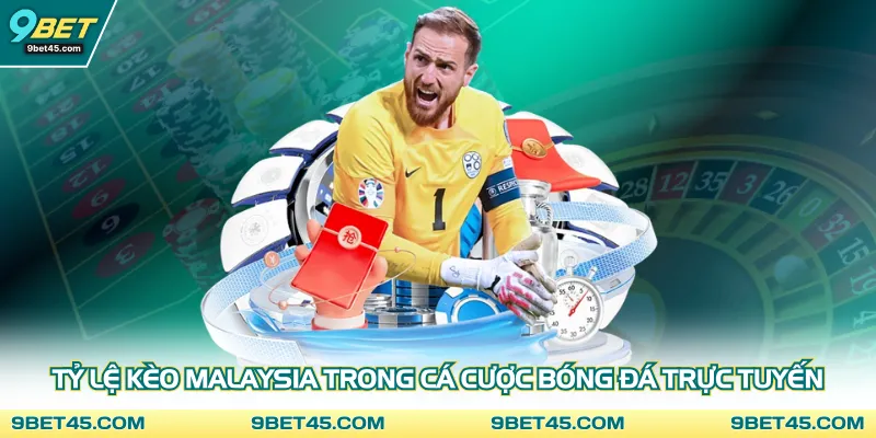 Tỷ lệ kèo Malaysia trong cá cược bóng đá trực tuyến